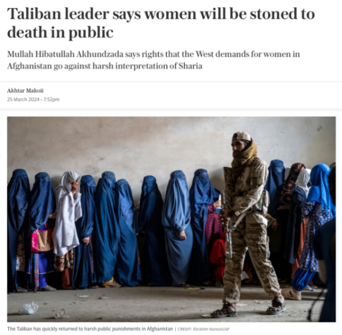 Taliban leader says women will be stoned to death in public Mullah Hibatullah Akhundzada says rights that the West demands for women in Afghanistan go against harsh interpretation of Sharia Akhtar Makoii 25 March 2024 &bull; 7.52pm | The Taliban has quickly returned to harsh public punishments in Afghanistan | CREDIT: Ebrahim NoroozAP